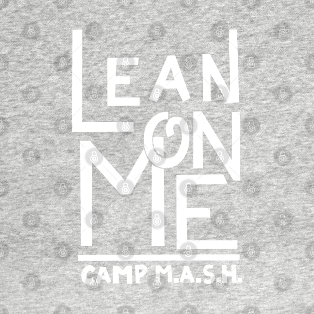 Lean On Me Mash White by SummerCampDesigns